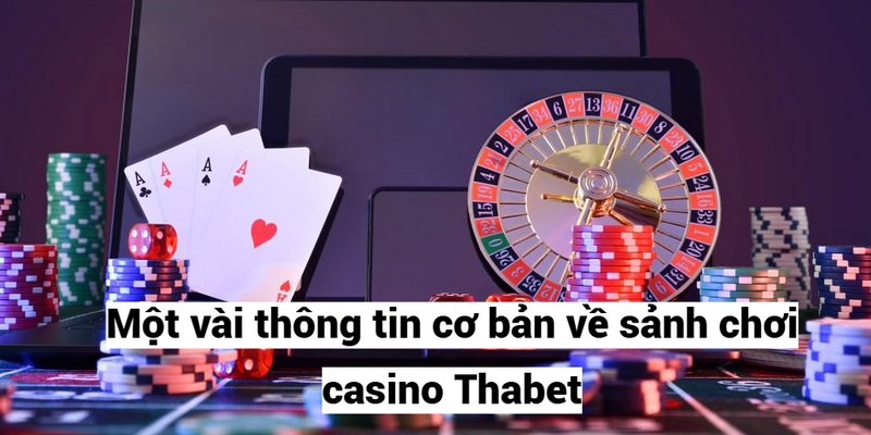 mot-vai-thong-tin-co-ban-ve-sanh-choi-casino-thabet